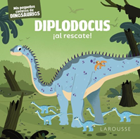 MIS PEQUEÑOS CUENTOS DE DINOSAURIOS DIPLODOCUS ¡AL RESCATE!  LAROUSSE