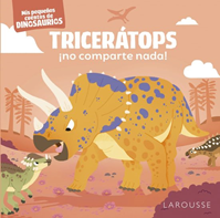 MIS PEQUEÑOS CUENTOS DE DINOSAURIOS TRICERAPTOPS ¡ NO COMPARTE NADA!